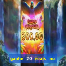 ganhe 20 reais no cadastro bet